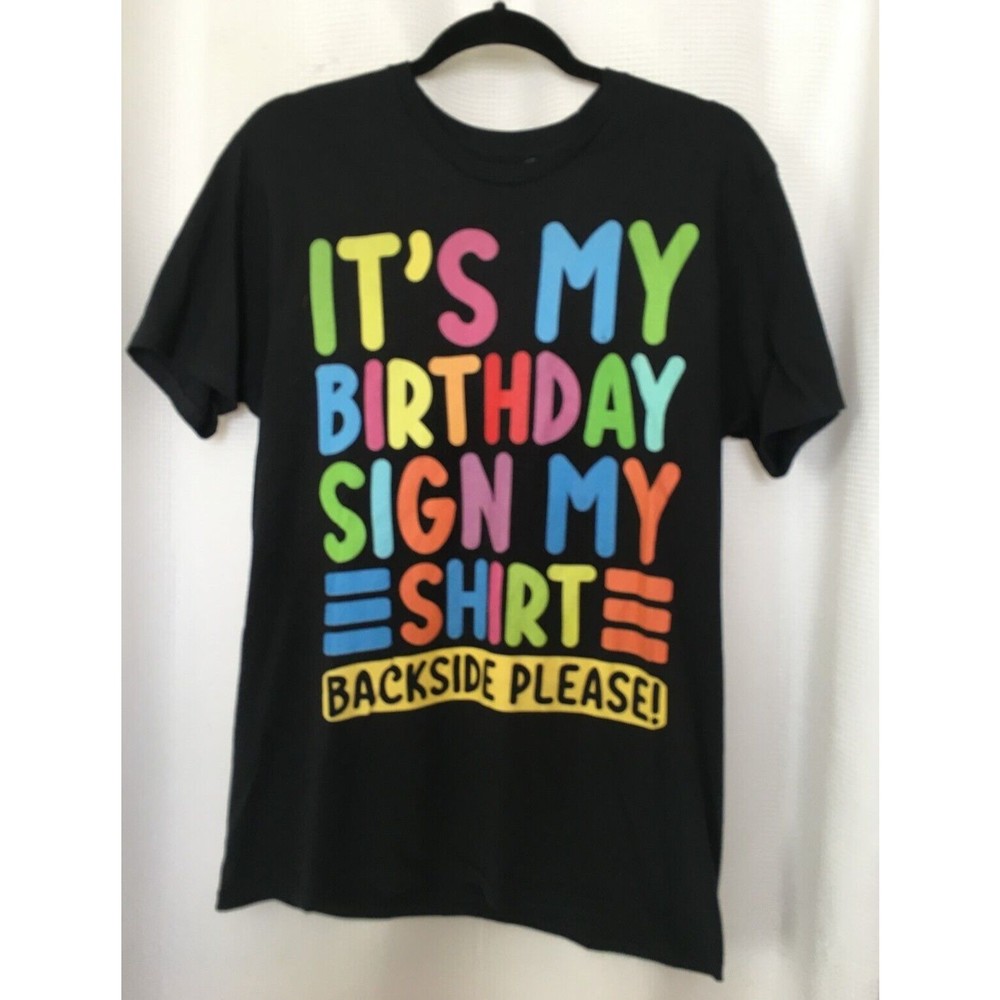Its My Birthday Sign My T-Shirt Funny Gift Tee Unisex Size Medium Chest 38"